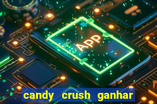candy crush ganhar dinheiro de verdade